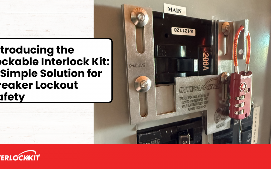 Introducing the Lockable Interlock Kit: A Simple Solution for Breaker Lockout Safety