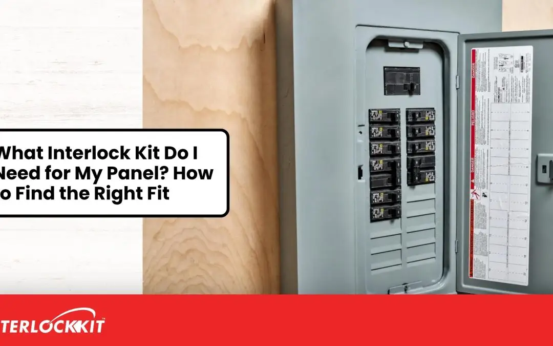 What Interlock Kit Do I Need for My Panel? How to Find the Right Fit